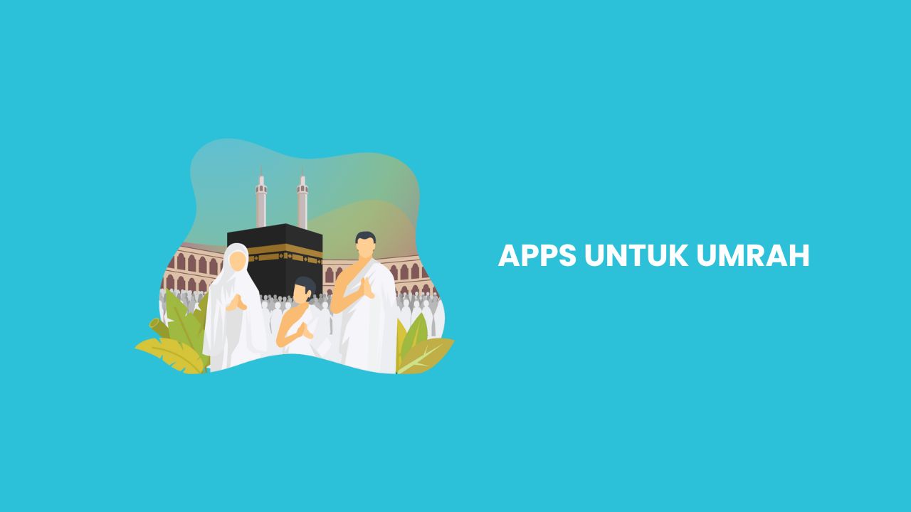 7 Apps untuk Umrah Terbaik 2024